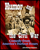 Humor and the Civil War Humor and the Civil War
