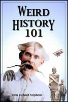 Weird History 101, Fern Canyon Press, 2022, ebook. Updated and expanded edition. Weird History 101, Fern Canyon Press, 2022, ebook. Updated and expanded edition.
