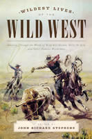 Wildest Lives of the Wild West Wildest Lives of the Wild West