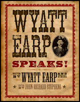Wyatt Earp Speaks, Fall River Press (Barnes & Noble Publishing), New York City, 2009 first version and 2015 second version, both slightly shorter than the Fern Canyon Press editions, hardcover.