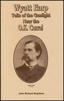 Wyatt Earp Tells of the Gunfight Near the O.K. Corral Wyatt Earp Tells of the Gunfight Near the O.K. Corral