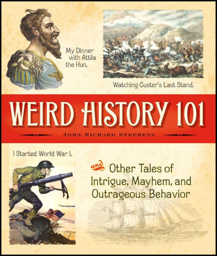 Weird History 101,Barnes & Noble Publishing, New York City, 2006, hardcover. Weird History 101,Barnes & Noble Publishing, New York City, 2006, hardcover.