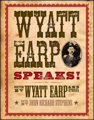 Wyatt Earp Speaks, Fall River Press (Barnes & Noble Publishing), New York City, 2009,2015, hardcover. Wyatt Earp Speaks, Fall River Press (Barnes & Noble Publishing), New York City, 2009,2015, hardcover.